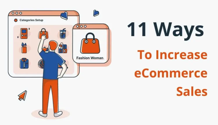 How to Increase E-commerce Sales_11zon